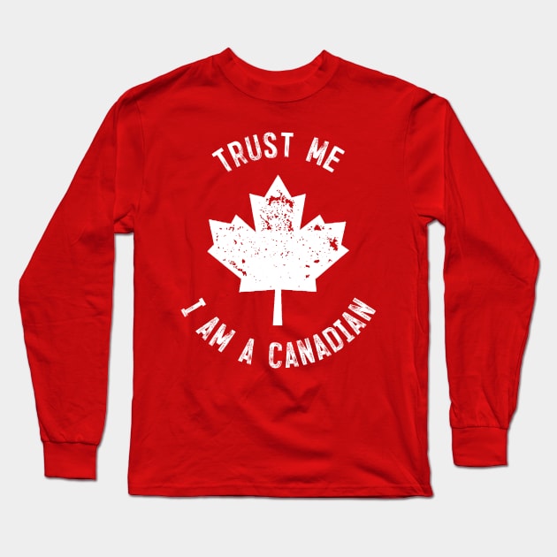 Trust Me I'm Canadian Long Sleeve T-Shirt by machmigo